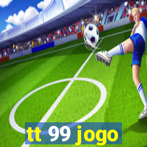 tt 99 jogo